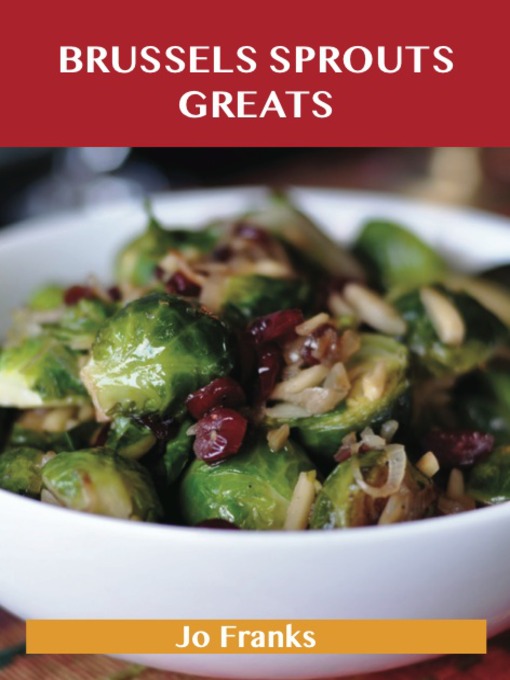 Title details for Brussels sprouts Greats: Delicious Brussels sprouts Recipes, The Top 31 Brussels sprouts Recipes by Jo Franks - Available